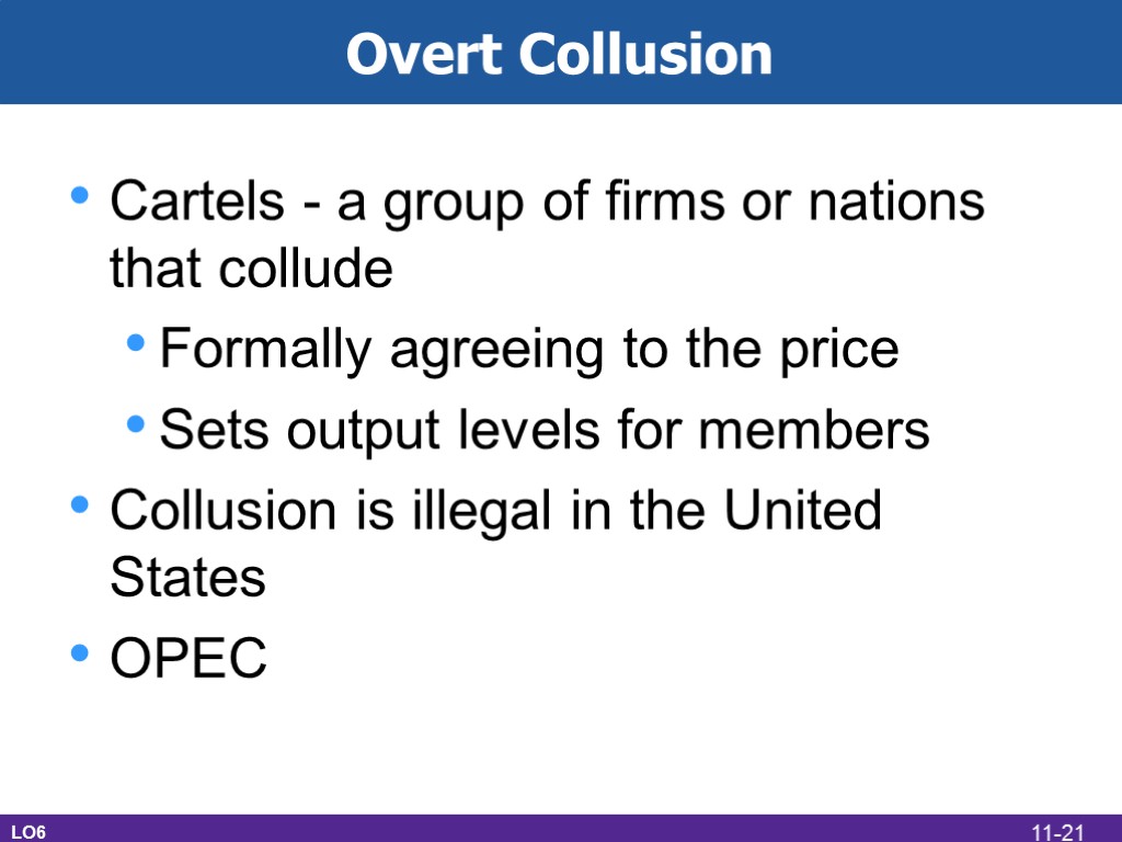 Overt Collusion Cartels - a group of firms or nations that collude Formally agreeing